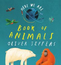 Cover image for Here We Are: Book of Animals