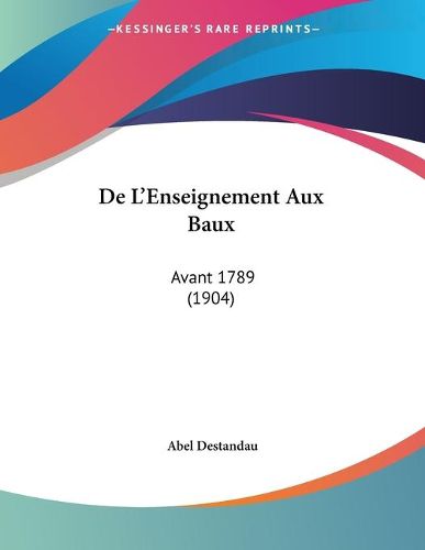 Cover image for de L'Enseignement Aux Baux: Avant 1789 (1904)