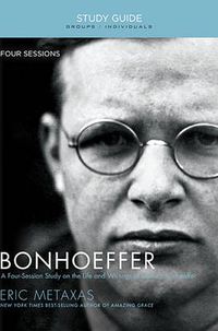 Cover image for Bonhoeffer Bible Study Guide: The Life and Writings of Dietrich Bonhoeffer
