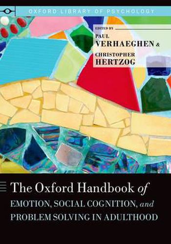 Cover image for The Oxford Handbook of Emotion, Social Cognition, and Problem Solving in Adulthood