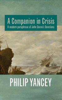 Cover image for A Companion in Crisis: A Modern Paraphrase of John Donne's Devotions
