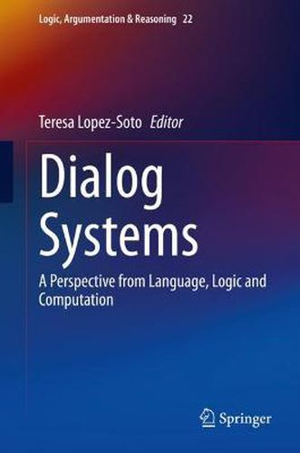 Cover image for Dialog Systems: A Perspective from Language, Logic and Computation