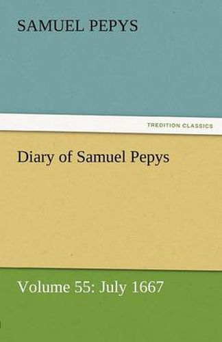 Cover image for Diary of Samuel Pepys - Volume 55: July 1667