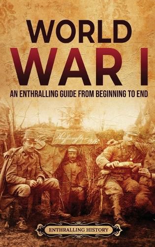 Cover image for World War I: An Enthralling Guide from Beginning to End