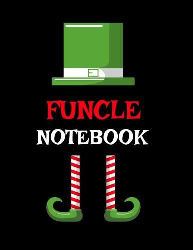 Cover image for Funcle Notebook: Best Funny Sayings Funcle Gift - If I Had a Different Uncle I'd Kick Him In Balls - Fun Funcle's Day Present Thank You Sibling Family Gift - 8.5 x11  Blank Composition Journal Notepad, Black Lined