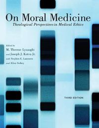 Cover image for On Moral Medicine: Theological Perspectives on Medical Ethics