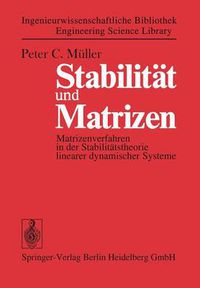 Cover image for Stabilitat und Matrizen: Matrizenverfahren in der Stabilitatstheorie linearer dynamischer Systeme