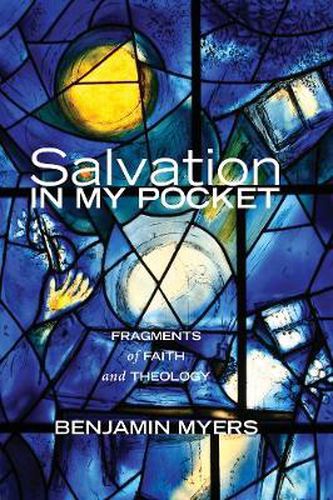 Salvation in My Pocket: Fragments of Faith and Theology