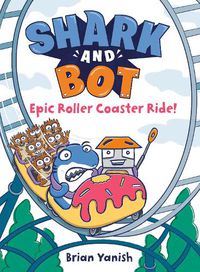 Cover image for Shark and Bot #4: Epic Roller Coaster Ride!