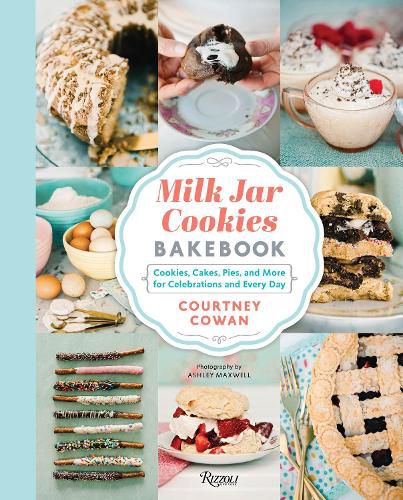 Cover image for Milk Jar Cookies Bakebook: Cookies, Cakes, Pies, and More for Celebrations and Every Day