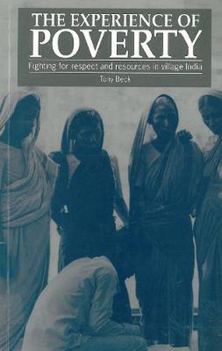 Cover image for The Experience of Poverty: Fighting for Respect and Resources in Village India