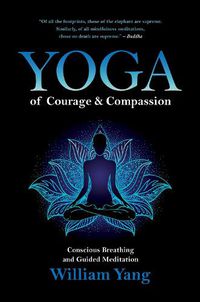 Cover image for Yoga of Courage and Compassion: Conscious Breathing and Guided Meditation