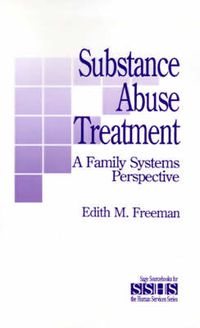Cover image for Substance Abuse Treatment: A Family Systems Perspective