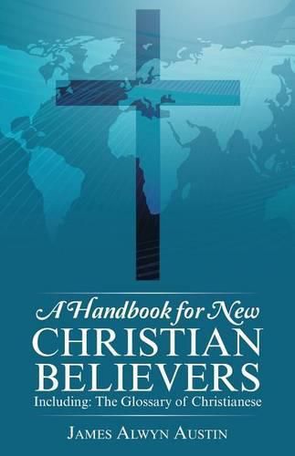 Cover image for A Handbook for New Christian Believers: Including: The Glossary of Christianese