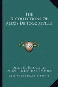 Cover image for The Recollections of Alexis de Tocqueville