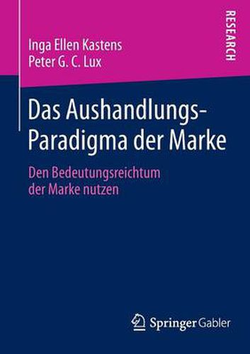 Das Aushandlungs-Paradigma der Marke: Den Bedeutungsreichtum der Marke nutzen