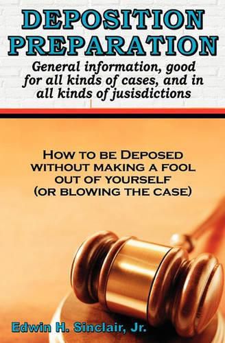 Cover image for Deposition Preparation: For All Kinds Of Cases, And In All Jurisdictions