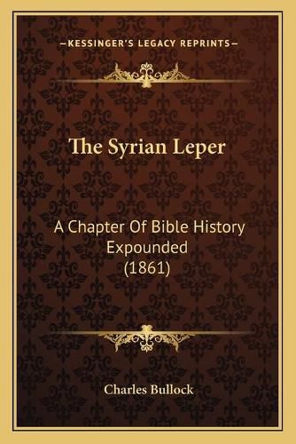 The Syrian Leper: A Chapter of Bible History Expounded (1861)