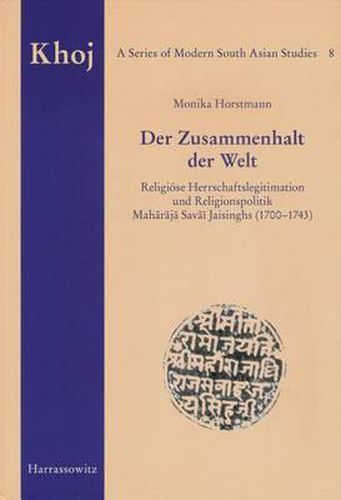 Cover image for Der Zusammenhalt Der Welt: Religiose Herrschaftslegitimation Und Religionspolitik Maharaja Savai Jaisinghs (1700-1743)