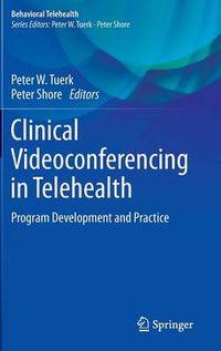 Cover image for Clinical Videoconferencing in Telehealth: Program Development and Practice