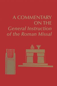 Cover image for A Commentary on the General Instruction of the Roman Missal