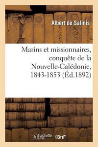 Cover image for Marins Et Missionnaires, Conquete de la Nouvelle-Caledonie, 1843-1853