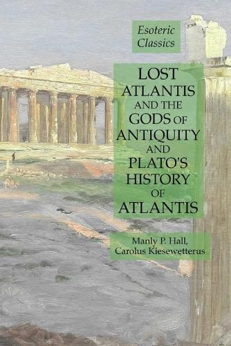 Cover image for Lost Atlantis and the Gods of Antiquity and Plato's History of Atlantis: Esoteric Classics
