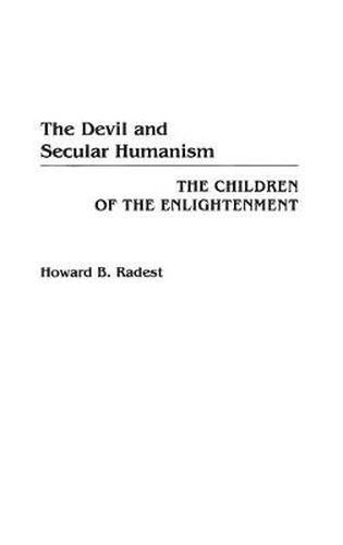 Cover image for The Devil and Secular Humanism: The Children of the Enlightenment