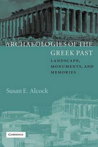 Cover image for Archaeologies of the Greek Past: Landscape, Monuments, and Memories