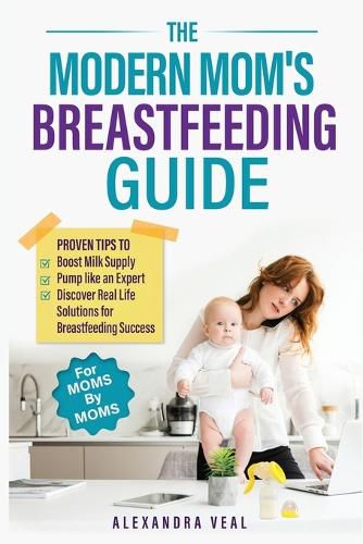 Cover image for The Modern Mom's Breastfeeding Guide