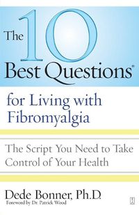 Cover image for 10 Best Questions for Living with Fibromyalgia: The Script You Need to Take Control of Your Health