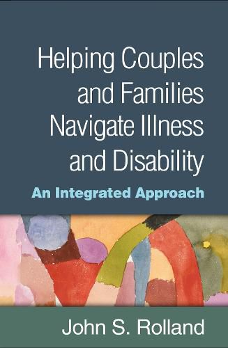 Helping Couples and Families Navigate Illness and Disability: An Integrated Approach