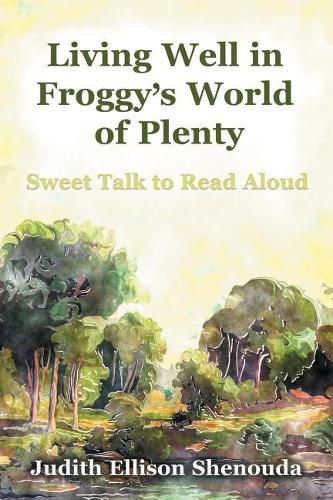 Cover image for Living Well in Froggy's World of Plenty: Sweet Talk to Read Aloud