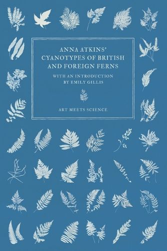 Cover image for Anna Atkins' Cyanotypes of British and Foreign Ferns