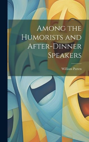 Cover image for Among the Humorists and After-Dinner Speakers