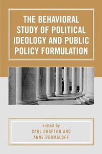 Cover image for The Behavioral Study of Political Ideology and Public Policy Formulation