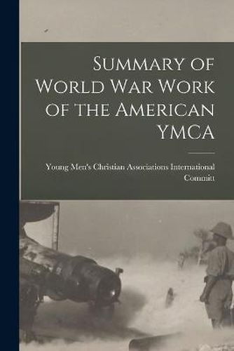 Cover image for Summary of World War Work of the American YMCA