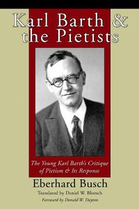 Cover image for Karl Barth and the Pietists: The Young Karl Barth's Critique of Pietism & Its Response