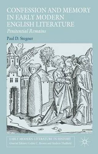 Cover image for Confession and Memory in Early Modern English Literature: Penitential Remains