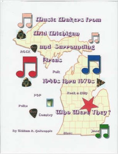 Cover image for Music Makers From Mid-Michigan and Surrounding Areas 1940s Thru 1970s: Who Were They?