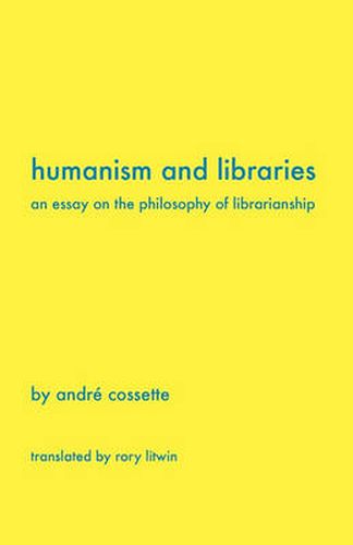 Cover image for Humanism and Libraries: An Essay on the Philosophy of Librarianship