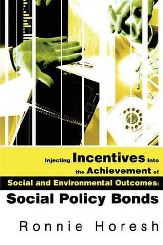 Cover image for Injecting Incentives Into the Achievement of Social and Environmental Outcomes: Social Policy Bonds