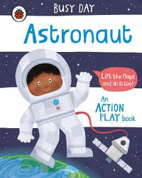 Cover image for Busy Day: Astronaut: An action play book