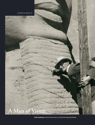 Cover image for A Man of Vision. Paul Coremans and the Preservation of Cultural Heritage: Proceedings of the International Symposium Paul Coremans Held in Brussels, 15-17 June 2015