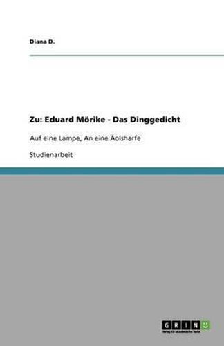 Zu: Eduard Moerike - Das Dinggedicht: Auf eine Lampe, An eine AEolsharfe