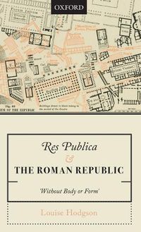 Cover image for Res Publica and the Roman Republic: 'Without Body or Form