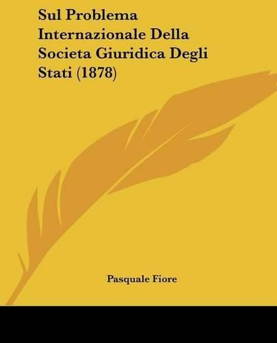 Sul Problema Internazionale Della Societa Giuridica Degli Stati (1878)