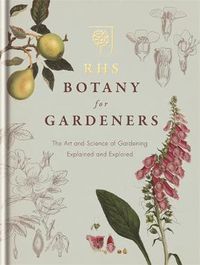 Cover image for RHS Botany for Gardeners: The Art and Science of Gardening Explained & Explored