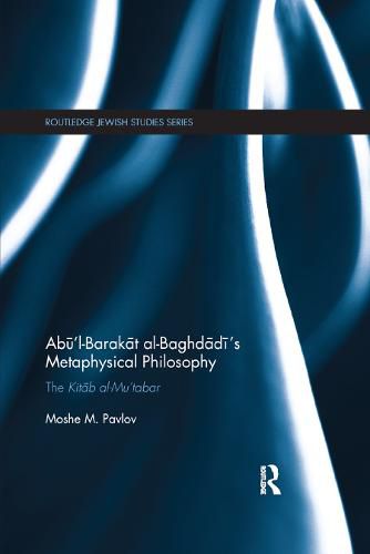 Cover image for Abu'l-Barakat al-Baghdadi's Metaphysical Philosophy: The Kitab al-Mu'tabar