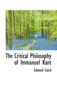 Cover image for The Critical Philosophy of Immanuel Kant